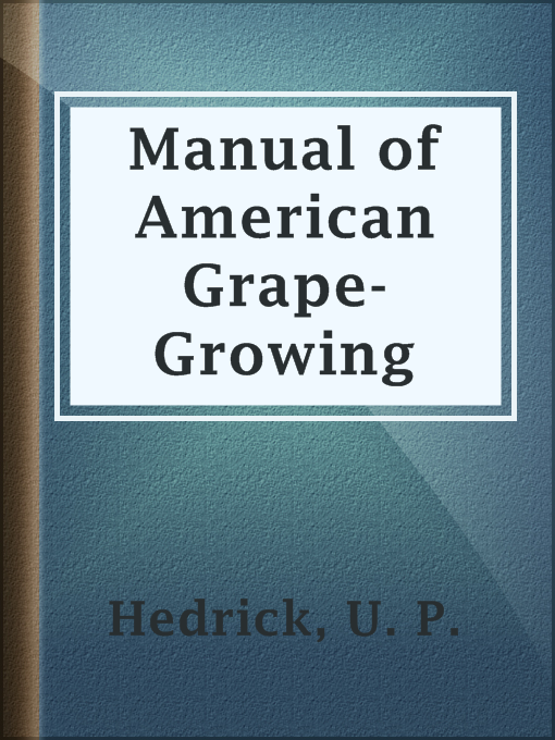 Title details for Manual of American Grape-Growing by U. P. Hedrick - Available